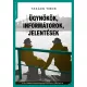 Ügynökök, informátorok, jelentések