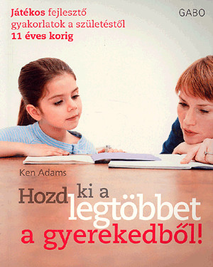 Hozd ki a legtöbbet a gyerekedből!