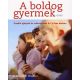 A BOLDOG GYERMEK - ÉRZELMI IGÉNYEK ÉS SZÜKSÉGLETEK 4-12 ÉVES KORBAN