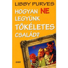 HOGYAN NE LEGYÜNK TÖKÉLETES CSALÁD?