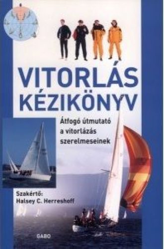 Vitorlás kézikönyv - Átfogó útmutató a vitorlázás szerelmeseinek
