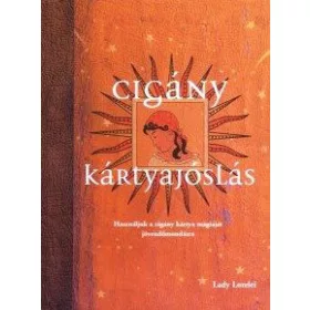 CIGÁNY KÁRTYAJÓSLÁS - HASZNÁLJUK A CIGÁNY KÁRTYA MÁGIÁJÁT JÖVENDŐMONDÁSRA