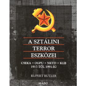   A sztálini terror eszközei - Cseka, ogpu, nkvd, kgb 1917-től 1991-ig
