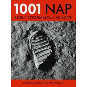 1001 nap, amely átformálta a világot - Az ősrobbanástól napjainkig