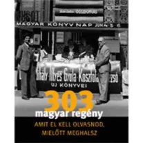 303 Magyar regény amit el kell olvasnod, mielőtt meghalsz