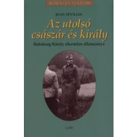 Az utolsó császár és király - Habsburg Károly sikertelen államcsínye