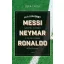 Ki a legjobb? – Messi, Neymar, Ronaldo