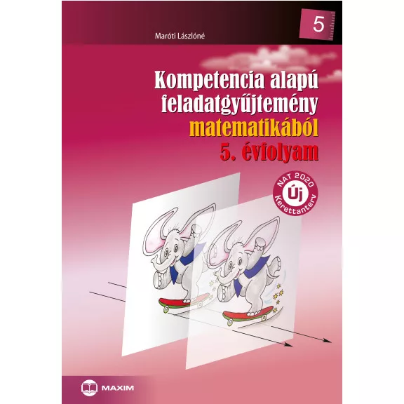 Kompetencia alapú feladatgyűjtemény matematikából - 5. évfolyam Kompetencia alapú feladatgyűjtemény matematikából - 5. évfolyam