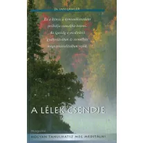 A lélek csendje - Hogyan tanulhatsz meg meditálni