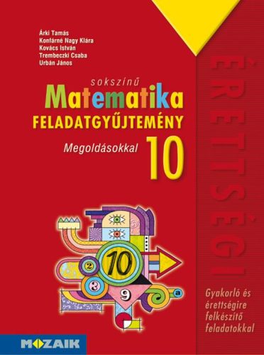 Sokszínű matematika középiskolásoknak, feladatgyűjtemény megoldásokkal, 10. osztály (MS-2322)