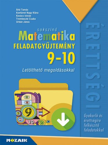 Sokszínű matematika középiskolásoknak, feladatgyűjtemény letölthető megoldásokkal, 9?10. osztály (MS-2323)