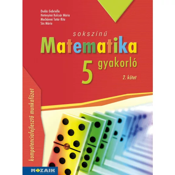 Sokszínű matematika gyakorló 5. ? II. kötet (MS-2266U) Sokszínű matematika gyakorló 5. ? II. kötet (MS-2266U)