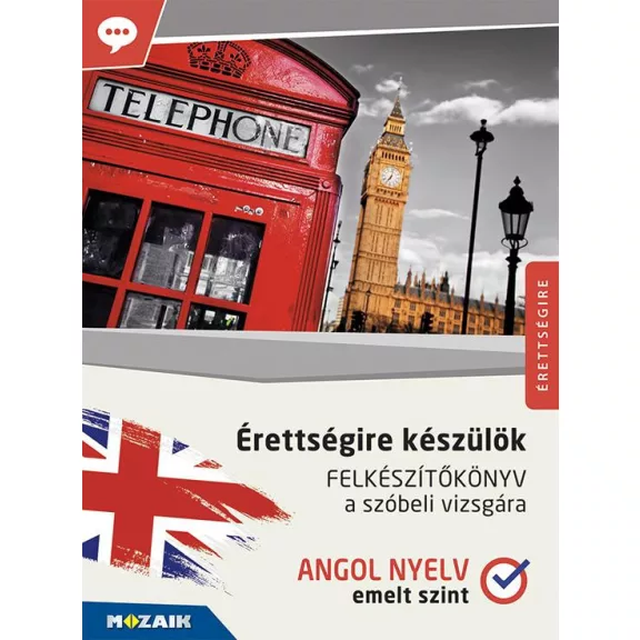 Érettségire készülök ? Angol nyelv, emelt szint ? Felkészítőkönyv a szóbeli vizsgára (MS-2377U) Érettségire készülök ? Angol nyelv, emelt szint ? Felkészítőkönyv a szóbeli vizsgára (MS-2377U)