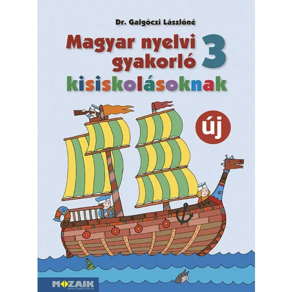Magyar nyelvi gyakorló kisiskolásoknak 3. osztály (új, MS-2507U) Magyar nyelvi gyakorló kisiskolásoknak 3. osztály (új, MS-2507U)