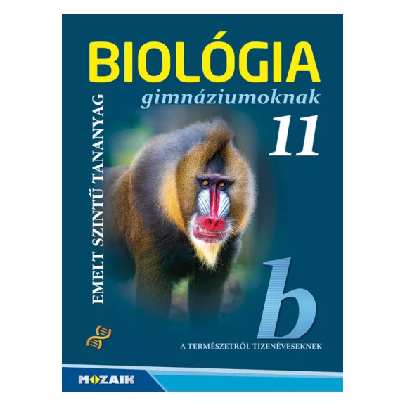 Biológia gimnáziumoknak 11. osztály Biológia gimnáziumoknak 11. osztály