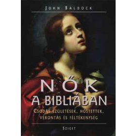   Nők a Bibliában - Csodás születések, hőstettek, vérontás és féltékenyés