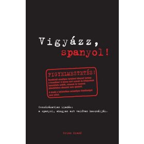  Vigyázz, spanyol! - A spanyol, ahogyan azt valóban használják