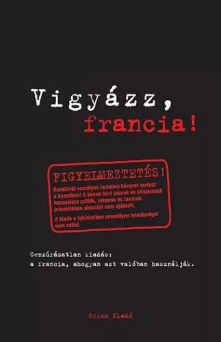 Vigyázz, francia! - A francia, ahogyan azt valóban használják