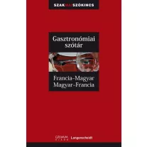   Gasztronómiai szótár - Francia-magyar, magyar-francia - Grimm