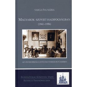   Magyarok szovjet hadifogságban (1941-1956) - Az oroszországi levéltári források tükrében