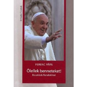 Ölellek benneteket! - Beszédek fiatalokhoz