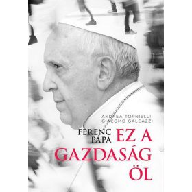 Ferenc pápa: Ez a gazdaság öl