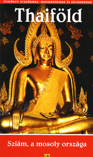Thaiföld - Sziám, a mosoly országa