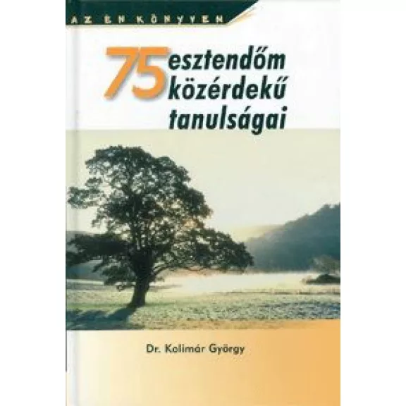 75 esztendom közérdeku tanulságai 75 esztendom közérdeku tanulságai