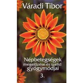 Népbetegségek megelőzése és szelíd gyógymódjai III. rész