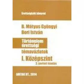 Történelem érettségi témavázlatok-I. Középszint