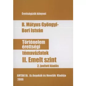 Történelem érettségi témavázlatok II. emelt szint