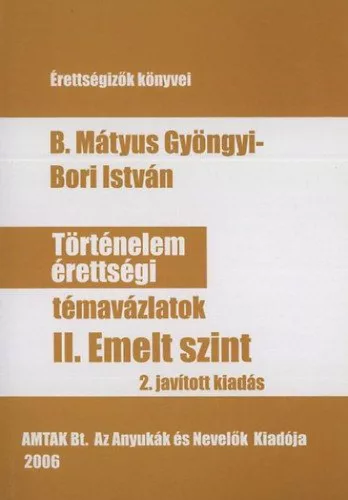 Történelem érettségi témavázlatok II. emelt szint