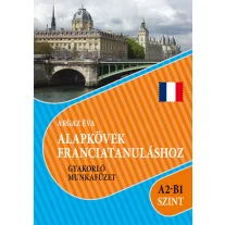   Alapkövek franciatanuláshoz gyakorló munkafüzet a2-b1 szint
