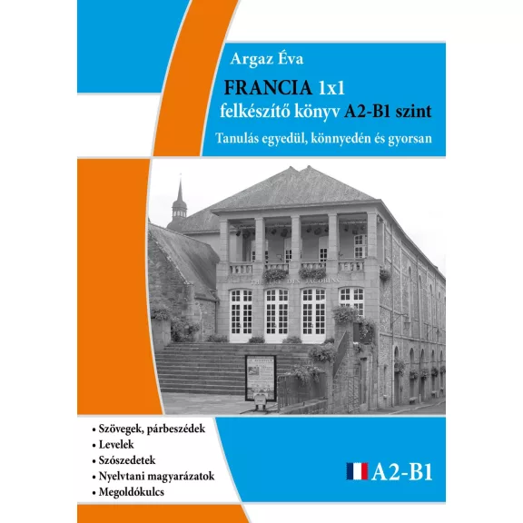 Francia 1x1 felkészítő könyv a2 - B1 szint Francia 1x1 felkészítő könyv a2 - B1 szint