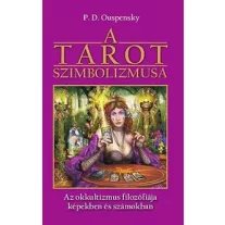   A tarot szimbolizmusa - Az okkultizmus filozófiája képekben és számokban