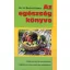 Az egészség könyve - gyümölcsételek és nyersfőzelékek