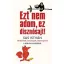Ezt nem adom, ez disznósajt! - Történetek, tanulságok, töprengések a reklám vilá