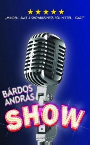 Show - Minden, amit a showbusiness-ről hittél - igaz!