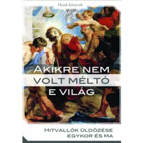 Akikre nem volt méltó e világ