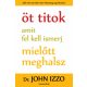 Öt titok, amit fel kell ismerj, mielőtt meghalsz