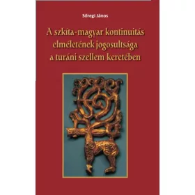 A szkíta-magyar kontinuitás elméletének jogosultsága a turáni szellem keretében