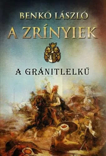 A Zrínyiek - A gránitlelkű