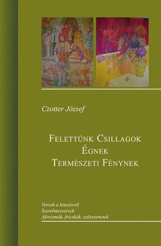 Felettünk csillagok égnek természeti fénynek