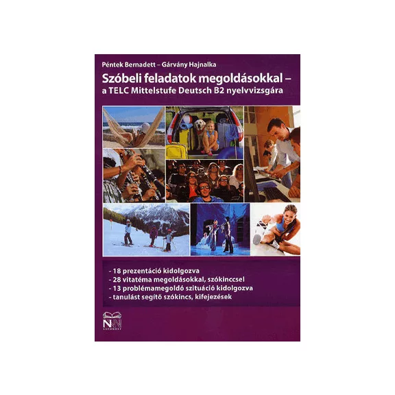 Szóbeli feladatok megoldásokkal - a TELC Mittelstufe Deutsch B2 nyelvvizsgára Szóbeli feladatok megoldásokkal - a TELC Mittelstufe Deutsch B2 nyelvvizsgára