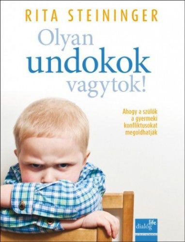 Olyan undokok vagytok! - Ahogy a szülők, óvónők a gyermeki konfliktusokat megoldhatják