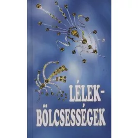 Lélek-bölcsességek