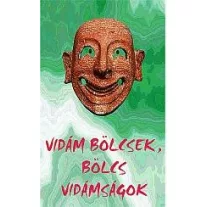 Vidám bölcsek, bölcs vidámságok