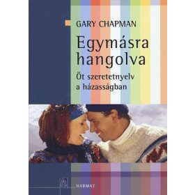 EGYMÁSRA HANGOLVA - ÖT SZERETETNYELV A HÁZASSÁGBAN
