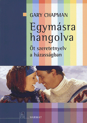 EGYMÁSRA HANGOLVA - ÖT SZERETETNYELV A HÁZASSÁGBAN
