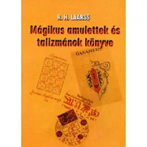 MÁGIKUS AMULETTEK ÉS TALIZMÁNOK KÖNYVE